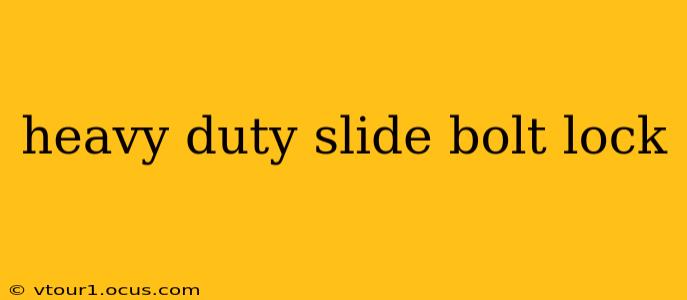 heavy duty slide bolt lock