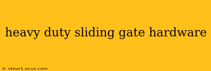 heavy duty sliding gate hardware