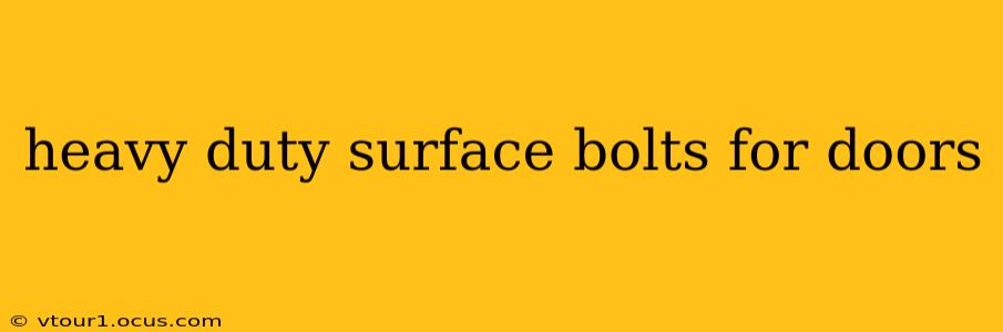 heavy duty surface bolts for doors