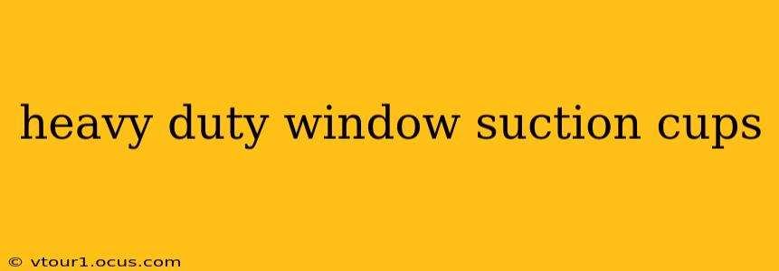 heavy duty window suction cups