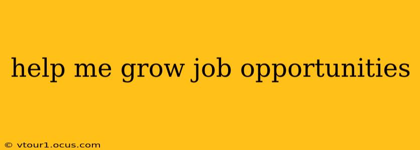 help me grow job opportunities