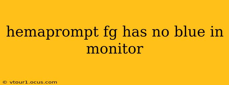 hemaprompt fg has no blue in monitor