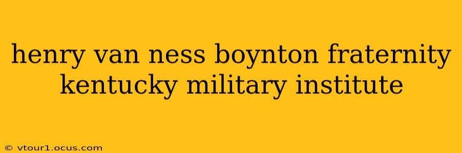 henry van ness boynton fraternity kentucky military institute