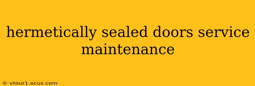 hermetically sealed doors service maintenance