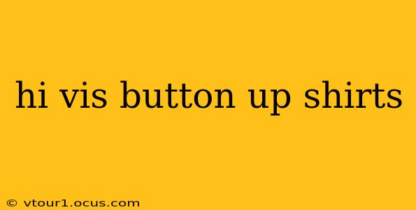 hi vis button up shirts