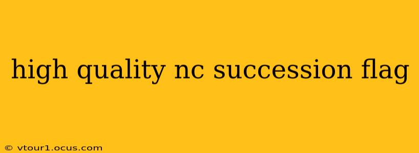 high quality nc succession flag