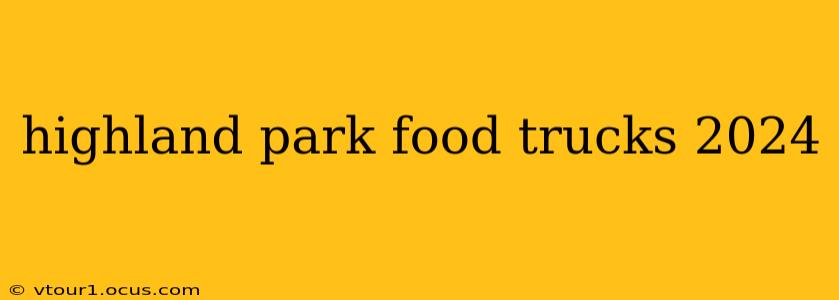 highland park food trucks 2024