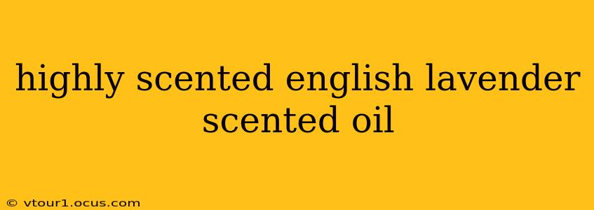 highly scented english lavender scented oil