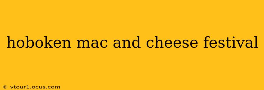hoboken mac and cheese festival