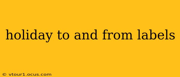 holiday to and from labels