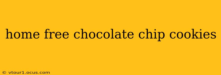 home free chocolate chip cookies