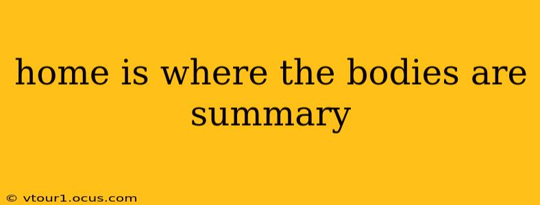 home is where the bodies are summary