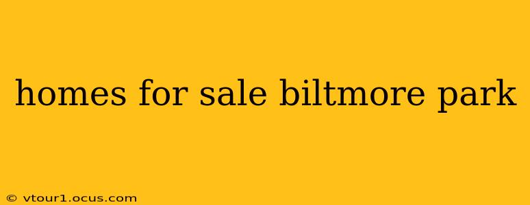homes for sale biltmore park