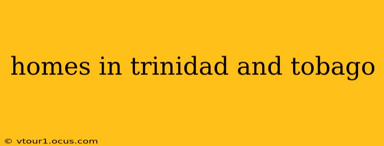 homes in trinidad and tobago