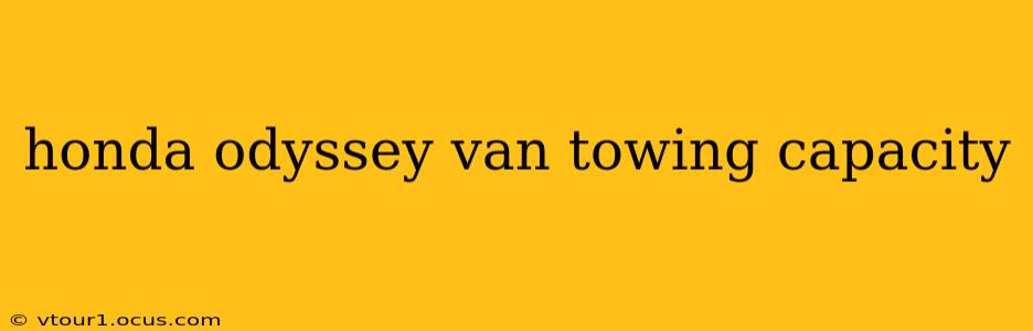 honda odyssey van towing capacity