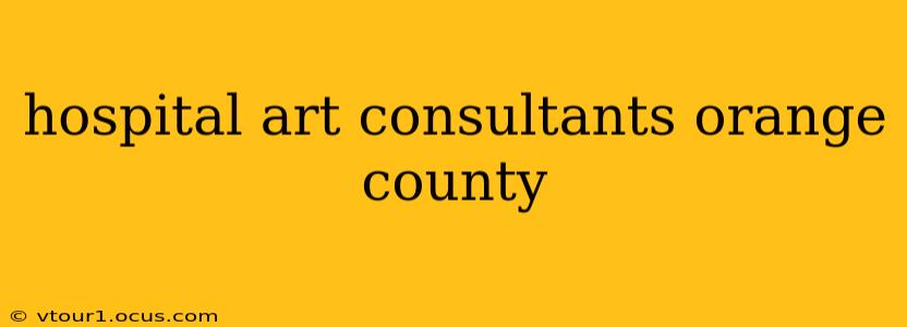 hospital art consultants orange county