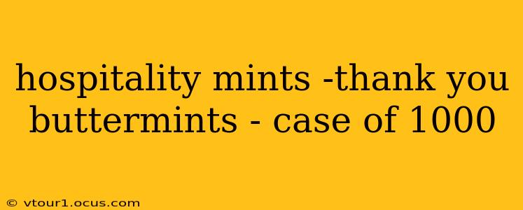 hospitality mints -thank you buttermints - case of 1000