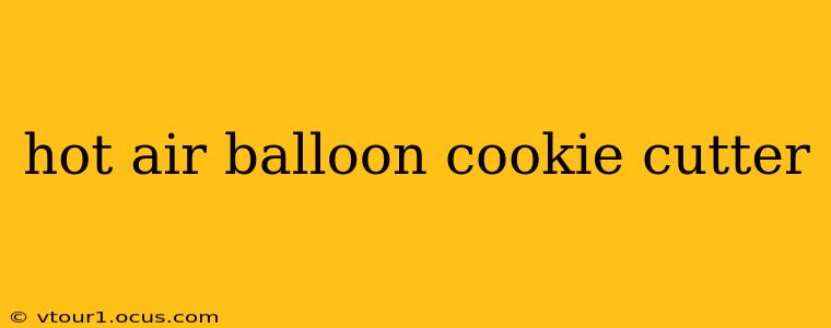 hot air balloon cookie cutter