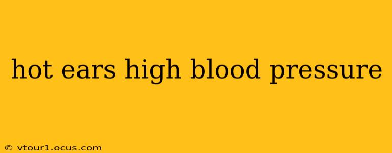 hot ears high blood pressure