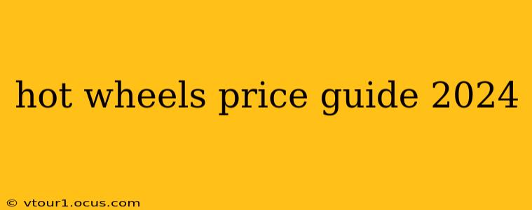 hot wheels price guide 2024