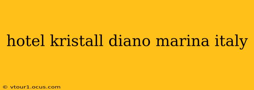hotel kristall diano marina italy