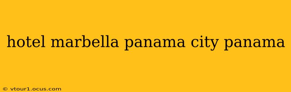 hotel marbella panama city panama