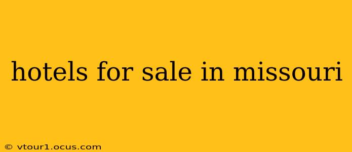 hotels for sale in missouri