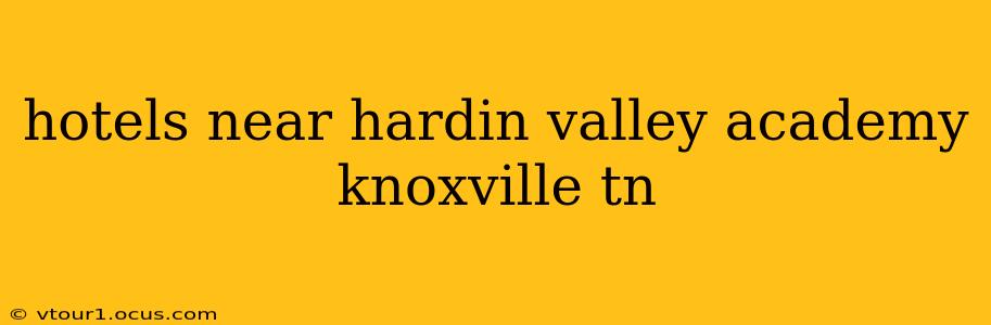 hotels near hardin valley academy knoxville tn