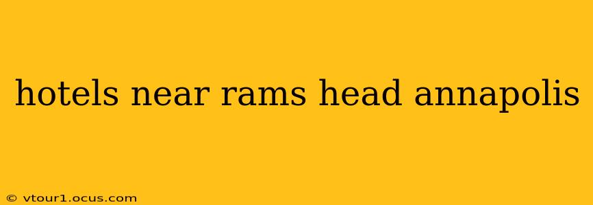 hotels near rams head annapolis