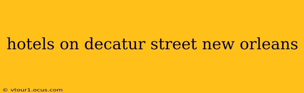 hotels on decatur street new orleans