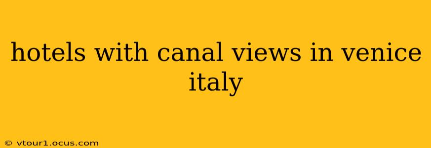 hotels with canal views in venice italy