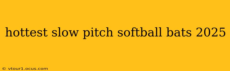 hottest slow pitch softball bats 2025