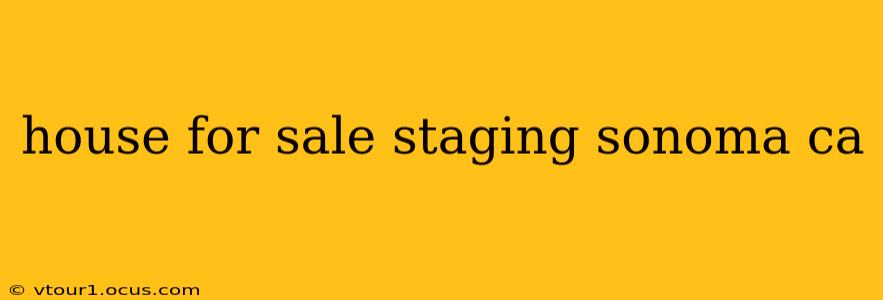 house for sale staging sonoma ca