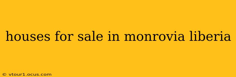 houses for sale in monrovia liberia
