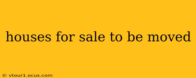 houses for sale to be moved