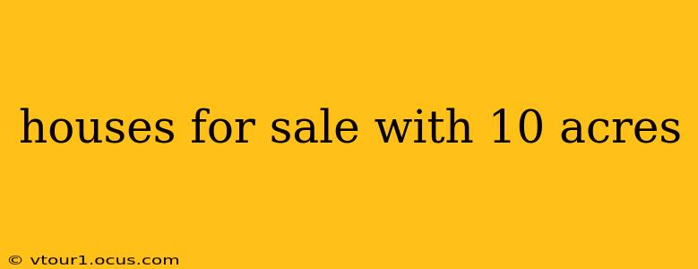 houses for sale with 10 acres