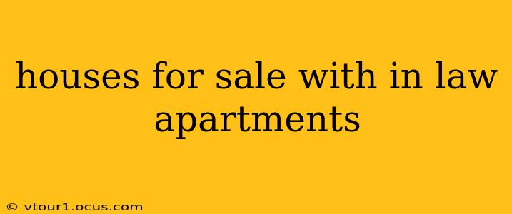 houses for sale with in law apartments