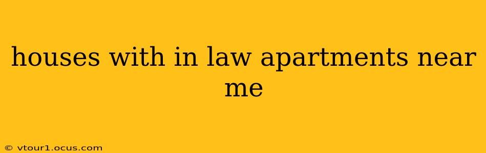houses with in law apartments near me