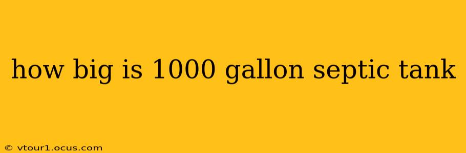how big is 1000 gallon septic tank