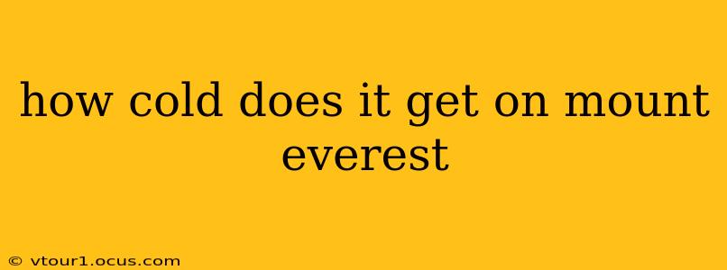 how cold does it get on mount everest
