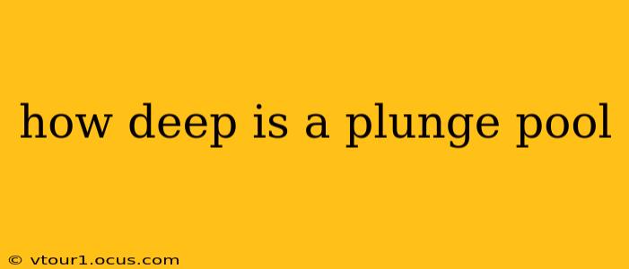 how deep is a plunge pool