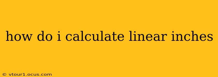 how do i calculate linear inches
