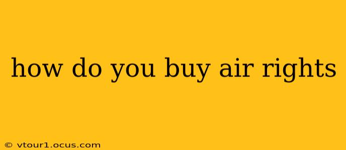 how do you buy air rights