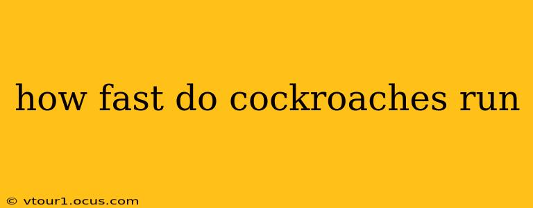 how fast do cockroaches run