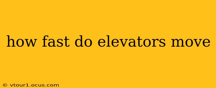 how fast do elevators move