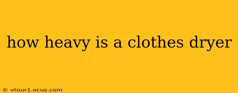 how heavy is a clothes dryer