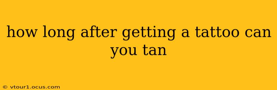 how long after getting a tattoo can you tan