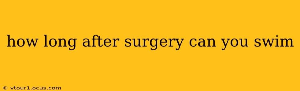 how long after surgery can you swim