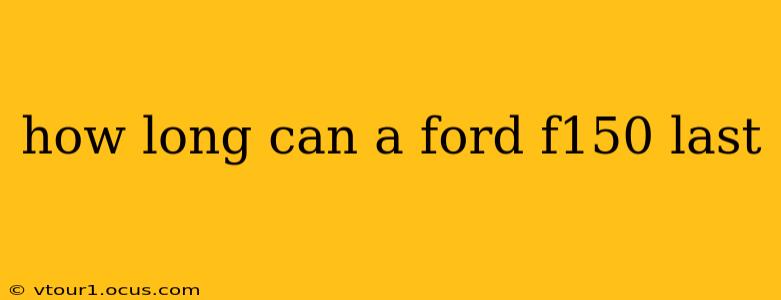 how long can a ford f150 last