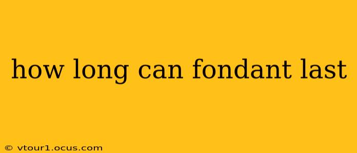 how long can fondant last